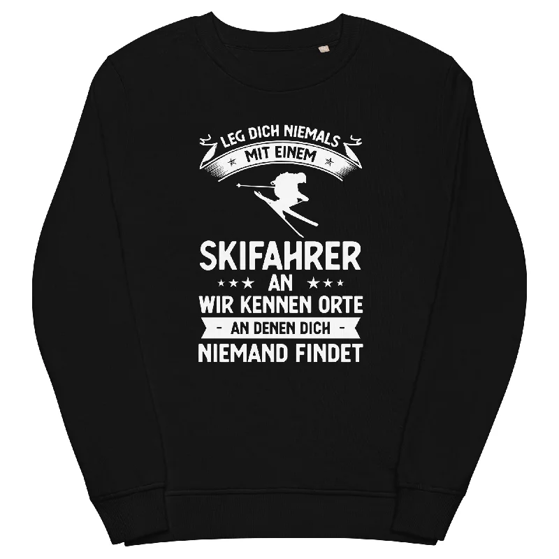The Best Prices Leg Dich Niemals Mit Einem Skifahrer An Wir Kennen Orte An Denen Dich Niemand Findet - Unisex Premium Organic Sweatshirt