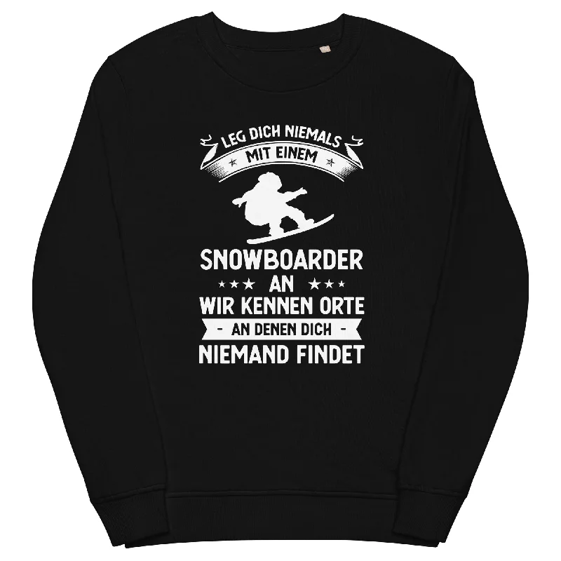 Super Deal Leg Dich Niemals Mit Einem Snowboarder An Wir Kennen Orte An Denen Dich Niemand Findet - Unisex Premium Organic Sweatshirt